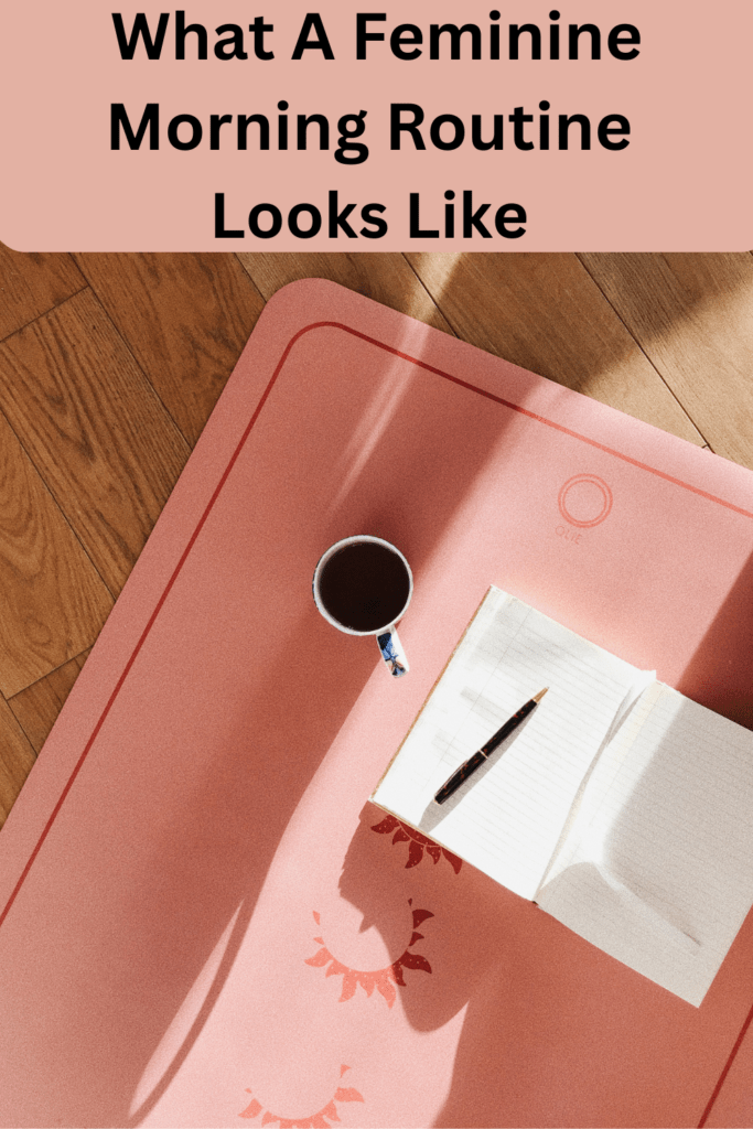 feminine morning routine feminine morning routine