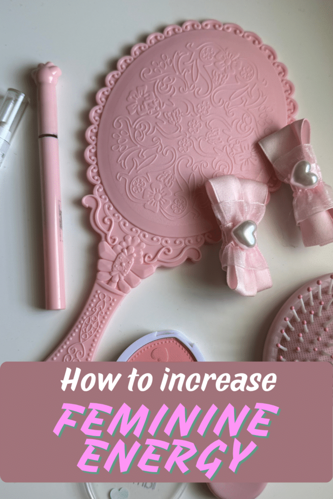 how to increase feminine energy